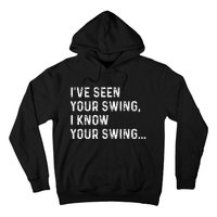 IVe Seen Your Swing I Know Your Swing Funny Biden Hoodie