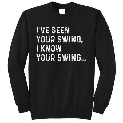 IVe Seen Your Swing I Know Your Swing Funny Biden Sweatshirt