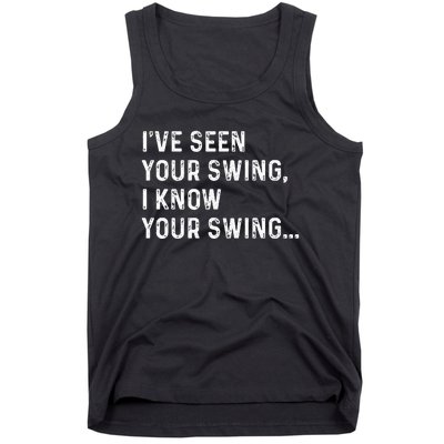 IVe Seen Your Swing I Know Your Swing Funny Biden Tank Top