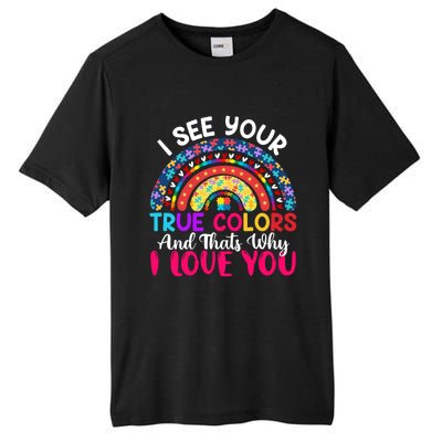 I See Your True Color Rainbow Autism Mom Sister Support Son Meaningful Gift Tall Fusion ChromaSoft Performance T-Shirt