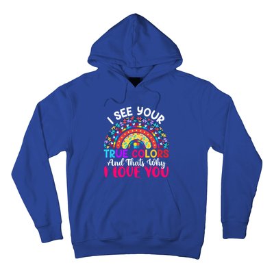 I See Your True Color Rainbow Autism Mom Sister Support Son Meaningful Gift Hoodie