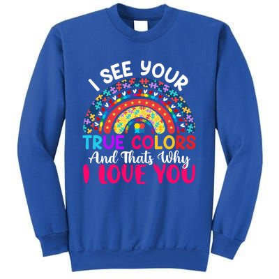 I See Your True Color Rainbow Autism Mom Sister Support Son Meaningful Gift Sweatshirt