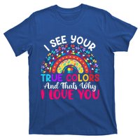 I See Your True Color Rainbow Autism Mom Sister Support Son Meaningful Gift T-Shirt