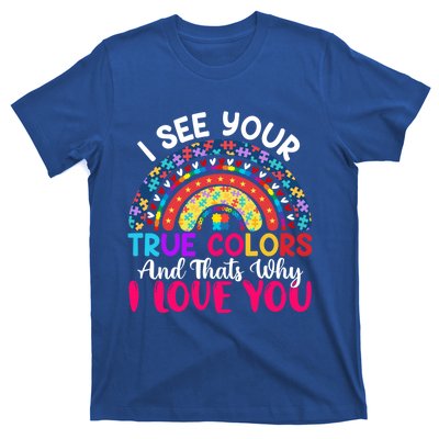 I See Your True Color Rainbow Autism Mom Sister Support Son Meaningful Gift T-Shirt