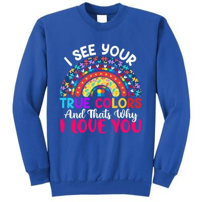 I See Your True Color Rainbow Autism Mom Sister Support Son Meaningful Gift Tall Sweatshirt