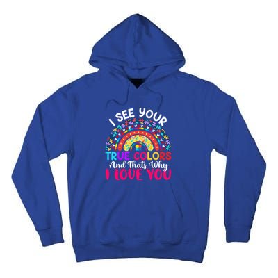 I See Your True Color Rainbow Autism Mom Sister Support Son Meaningful Gift Tall Hoodie