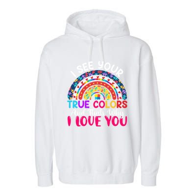 I See Your True Color Rainbow Autism Mom Sister Support Son Meaningful Gift Garment-Dyed Fleece Hoodie