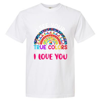 I See Your True Color Rainbow Autism Mom Sister Support Son Meaningful Gift Garment-Dyed Heavyweight T-Shirt