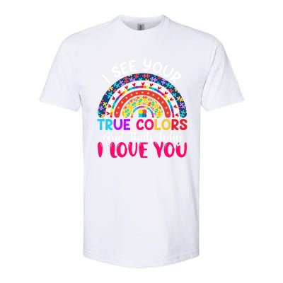 I See Your True Color Rainbow Autism Mom Sister Support Son Meaningful Gift Softstyle CVC T-Shirt