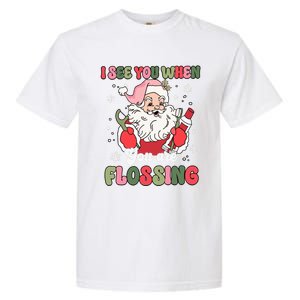 I See You When Flossing Christmas Dentist Xmas Flossing Garment-Dyed Heavyweight T-Shirt