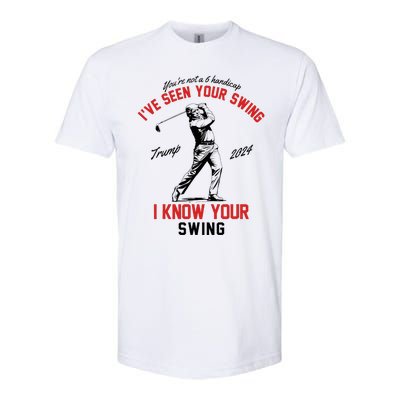 IVe Seen Your Swing I Know Your Swing Funny Trump Golf 2024 Softstyle CVC T-Shirt