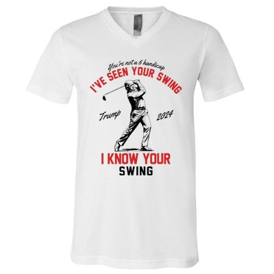 IVe Seen Your Swing I Know Your Swing Funny Trump Golf 2024 V-Neck T-Shirt