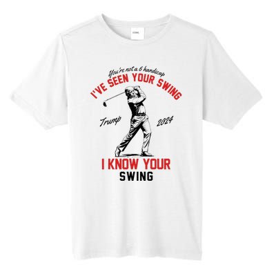 IVe Seen Your Swing I Know Your Swing Funny Trump Golf 2024 Tall Fusion ChromaSoft Performance T-Shirt