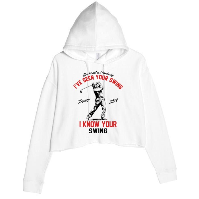 IVe Seen Your Swing I Know Your Swing Funny Trump Golf 2024 Crop Fleece Hoodie