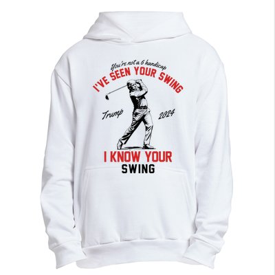 IVe Seen Your Swing I Know Your Swing Funny Trump Golf 2024 Urban Pullover Hoodie