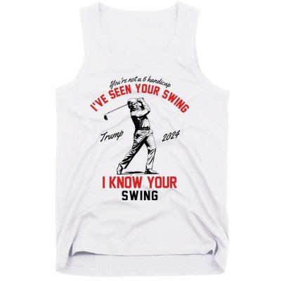 IVe Seen Your Swing I Know Your Swing Funny Trump Golf 2024 Tank Top