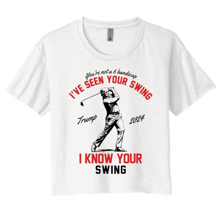 IVe Seen Your Swing I Know Your Swing Funny Trump Golf 2024 Women's Crop Top Tee