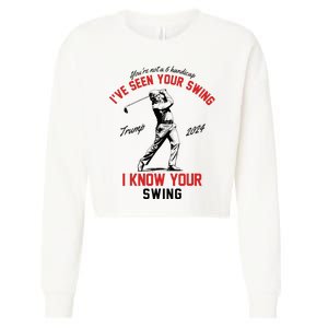 IVe Seen Your Swing I Know Your Swing Funny Trump Golf 2024 Cropped Pullover Crew