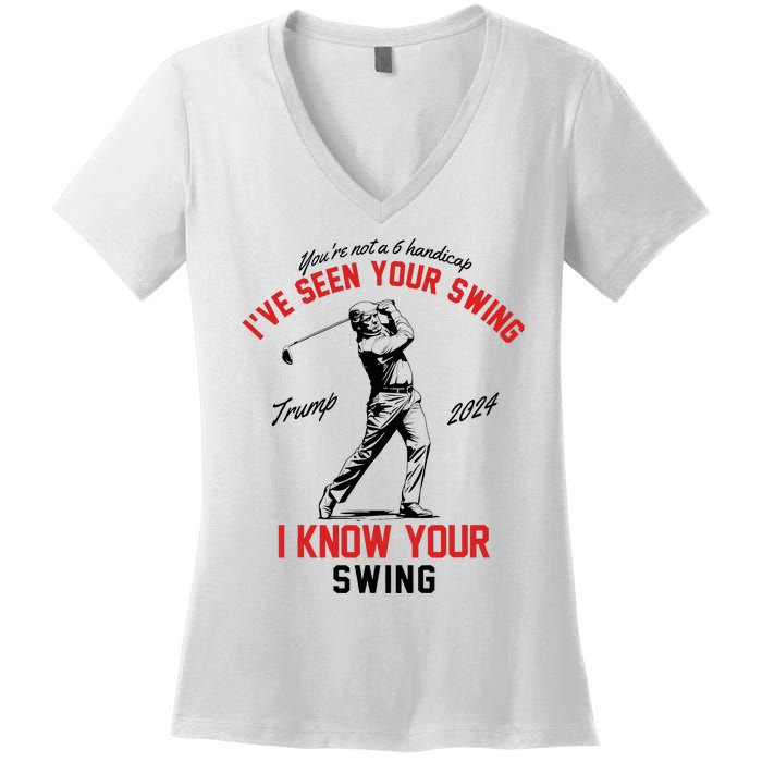 IVe Seen Your Swing I Know Your Swing Funny Trump Golf 2024 Women's V-Neck T-Shirt