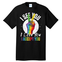 I See You I Love You I Accept You LGBT LGBTQ Tank Top Tall T-Shirt