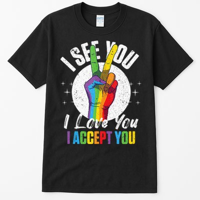 I See You I Love You I Accept You LGBT LGBTQ Tank Top Tall T-Shirt