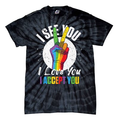 I See You I Love You I Accept You LGBT LGBTQ Tank Top Tie-Dye T-Shirt