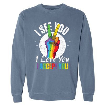 I See You I Love You I Accept You LGBT LGBTQ Tank Top Garment-Dyed Sweatshirt