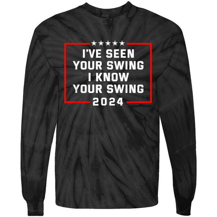 IVe Seen Your Swing I Know Your Swing Golf Funny Political Tie-Dye Long Sleeve Shirt