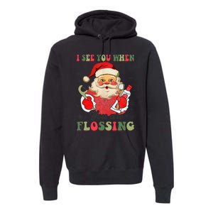 I See You When Your Flossing Christmas Dentist Xmas Flossing Premium Hoodie