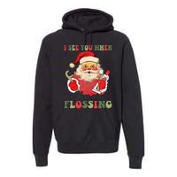 I See You When Your Flossing Christmas Dentist Xmas Flossing Premium Hoodie