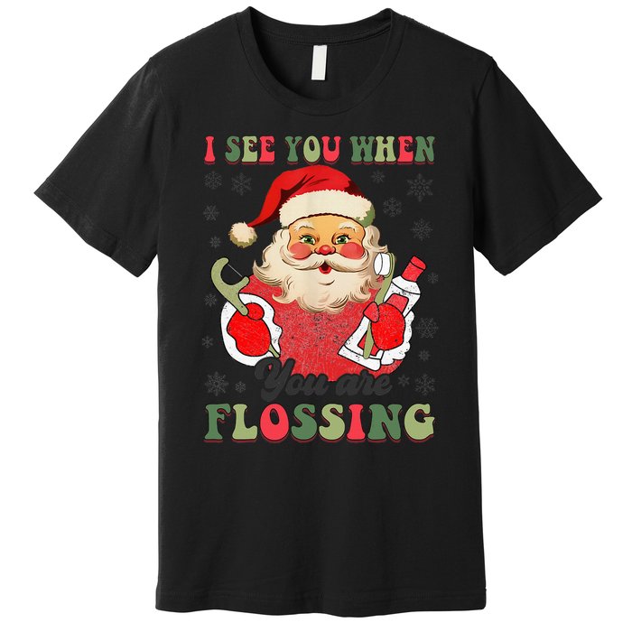 I See You When Your Flossing Christmas Dentist Xmas Flossing Premium T-Shirt