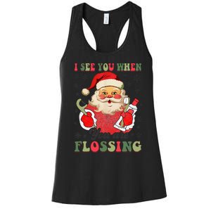 I See You When Your Flossing Christmas Dentist Xmas Flossing Women's Racerback Tank