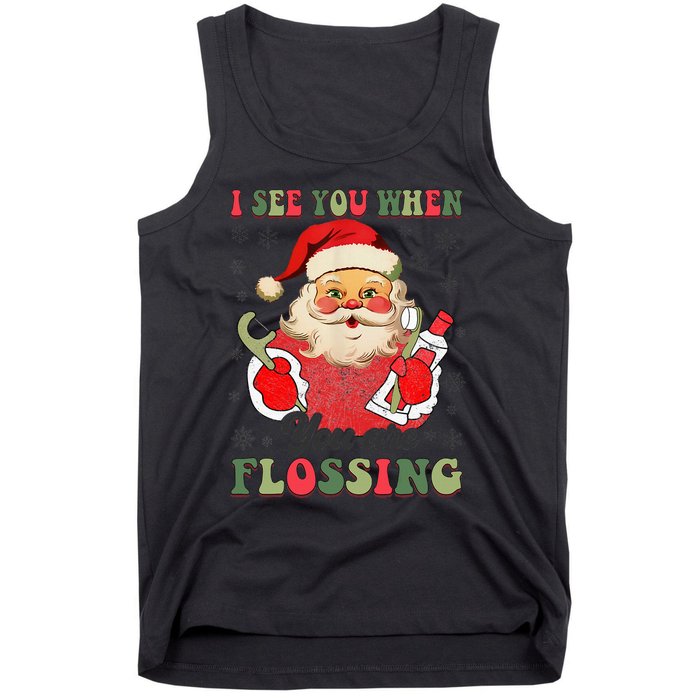 I See You When Your Flossing Christmas Dentist Xmas Flossing Tank Top