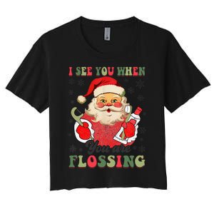 I See You When Your Flossing Christmas Dentist Xmas Flossing Women's Crop Top Tee