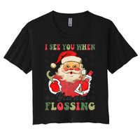 I See You When Your Flossing Christmas Dentist Xmas Flossing Women's Crop Top Tee