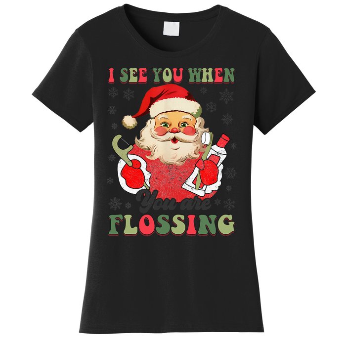 I See You When Your Flossing Christmas Dentist Xmas Flossing Women's T-Shirt