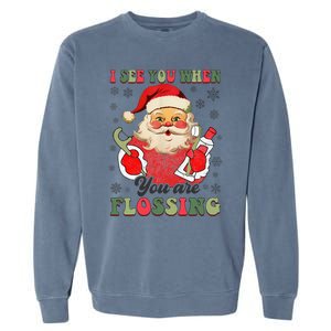 I See You When Your Flossing Christmas Dentist Xmas Flossing Garment-Dyed Sweatshirt