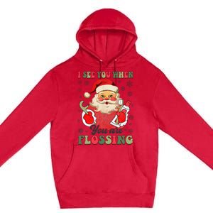 I See You When Your Flossing Christmas Dentist Xmas Flossing Premium Pullover Hoodie