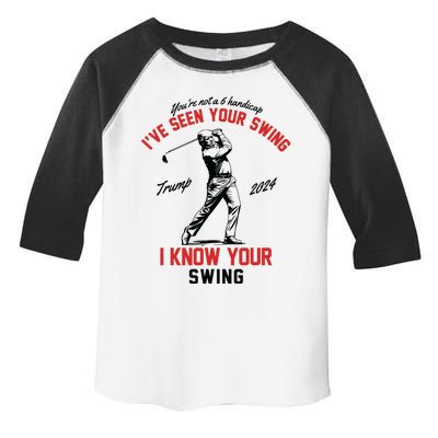 Ive Seen Your Swing I Know Your Swing Funny Trump Golf 2024 Toddler Fine Jersey T-Shirt