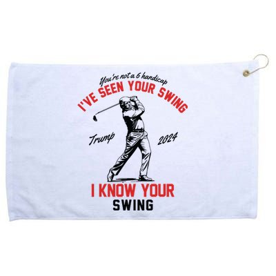 Ive Seen Your Swing I Know Your Swing Funny Trump Golf 2024 Grommeted Golf Towel