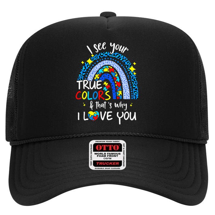 I See Your True Colors Support Rainbow Autism Awareness High Crown Mesh Back Trucker Hat