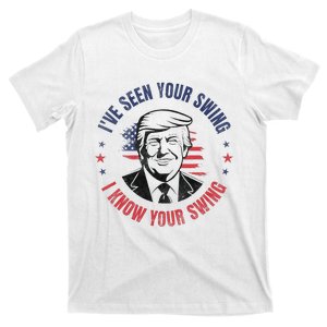 IVe Seen Your Swing I Know Your Swing Funny Golf T-Shirt