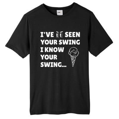 IVe Seen Your Swing I Know Your Swing Funny Golf Debate Tall Fusion ChromaSoft Performance T-Shirt