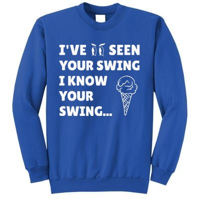 IVe Seen Your Swing I Know Your Swing Funny Golf Debate Sweatshirt