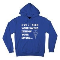 IVe Seen Your Swing I Know Your Swing Funny Golf Debate Tall Hoodie