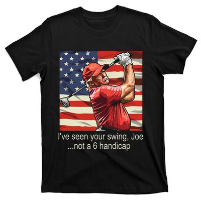 IVe Seen Your Swing Not A 6 Handicap Golf T-Shirt