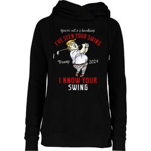 IVe Seen Your Swing I Know Your Swing Golf Trump 2024 Womens Funnel Neck Pullover Hood