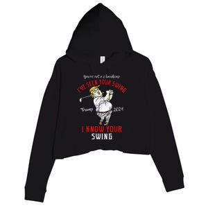 IVe Seen Your Swing I Know Your Swing Golf Trump 2024 Crop Fleece Hoodie