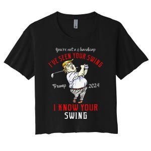 IVe Seen Your Swing I Know Your Swing Golf Trump 2024 Women's Crop Top Tee