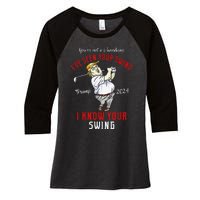 IVe Seen Your Swing I Know Your Swing Golf Trump 2024 Women's Tri-Blend 3/4-Sleeve Raglan Shirt